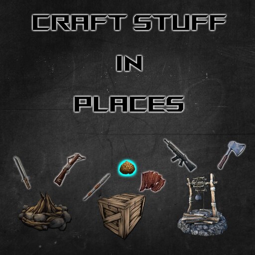 Steam Workshop::Craft Stuff in Places